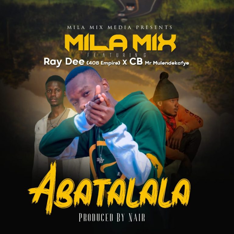 Mila Mix Ft Ray Dee & CB Mr mulendekafye – Abatalala