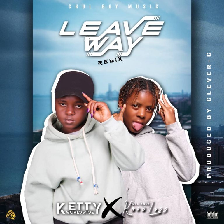 Ketty Worldwide Ft. Marianna Knowless – Leave Way