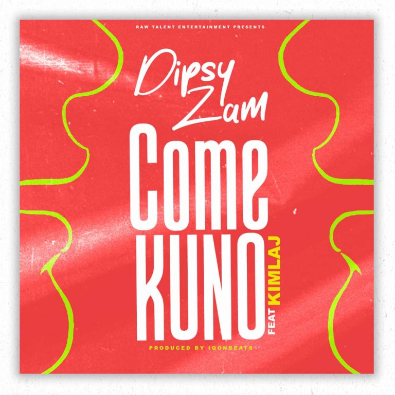 Dipsy Zam Ft Kim Laj  – Come Kuno