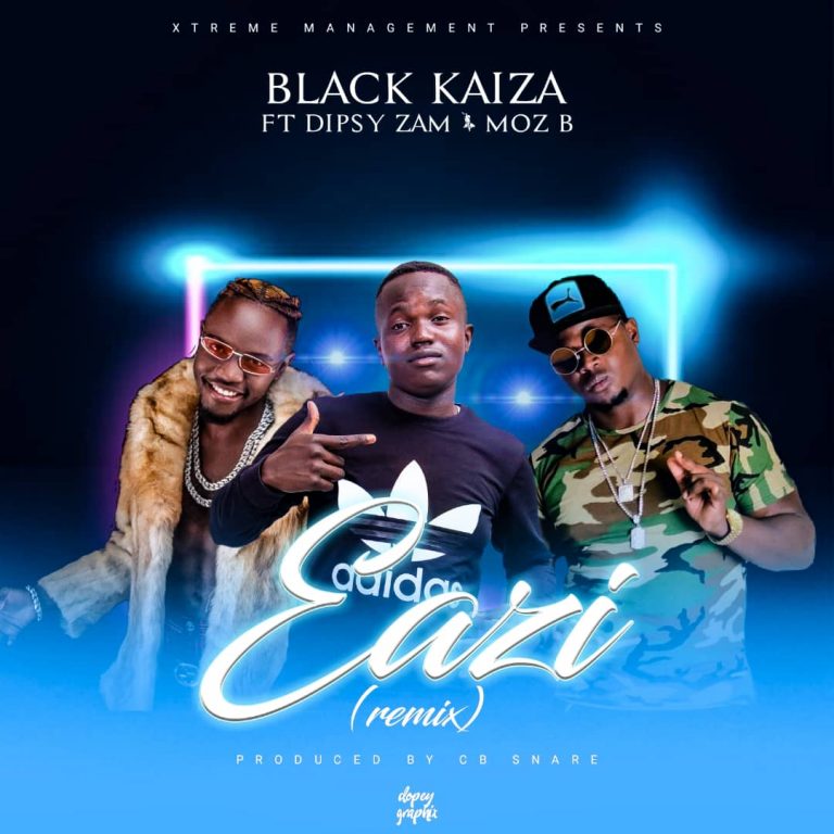 Up Next : Black Kaiza Ft Dipsy Zam & Moz B – Eazi (Remix)