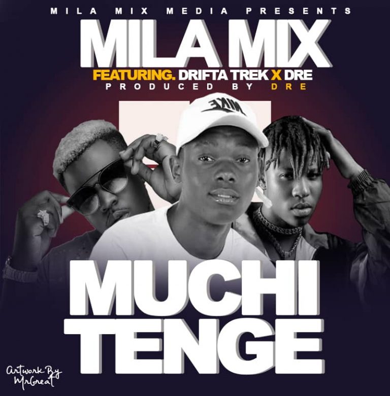 Mila Mix Ft Drifta Trek & Dre – Muchitenge