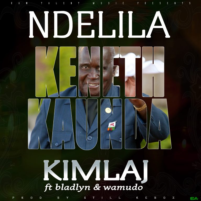 Kimlaj Ft Bladlyn & Wamudo – Ndelila Kenneth Kaunda  (KK Tribute Song)