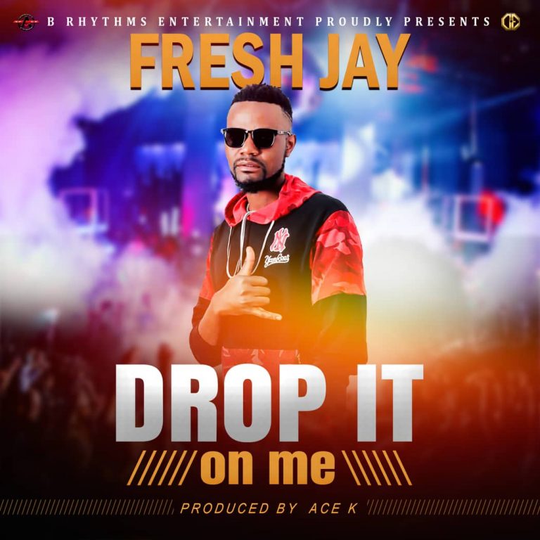 Fresh Jay – Drop It On Me