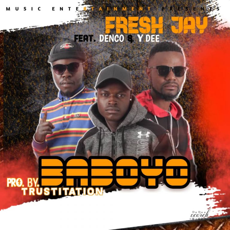 Fresh Jay Ft Denco & Y Dee – Baboyo