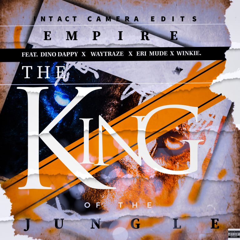 Empire King Ft Dino Dappy x Waytraz x Winkie & Mude – King Of The Jungle