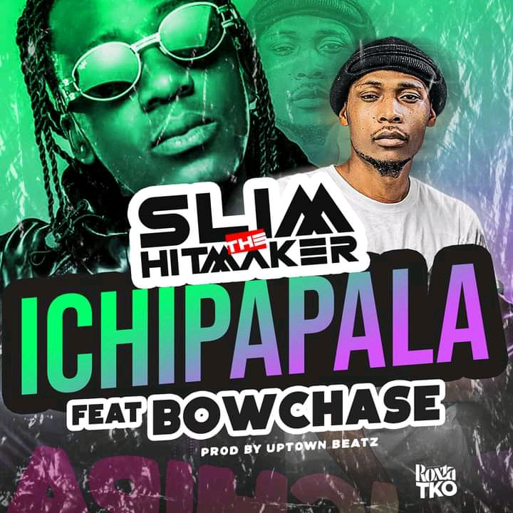 Slim The Hitmaker Ft Bow Chase – Ichipapala