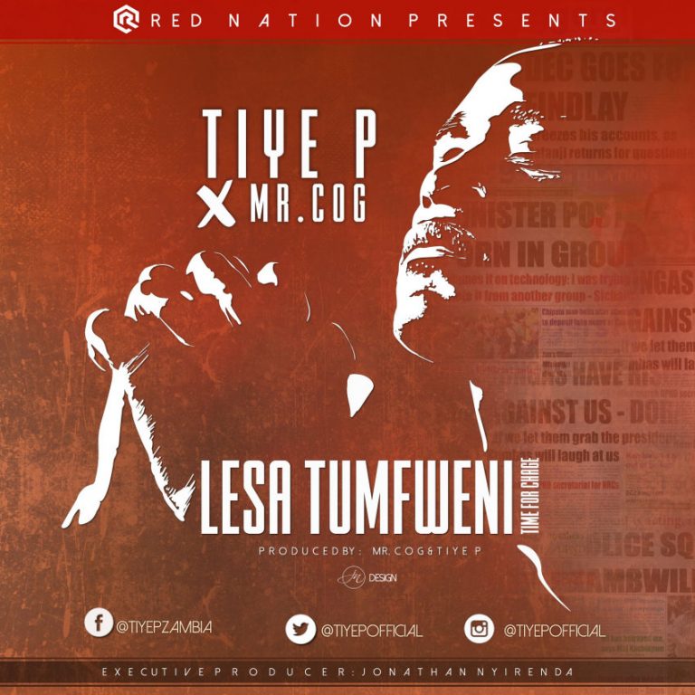 Tiye P Ft Mr. C.O.G – Lesa Tumfweni (Mini Wrap Up)