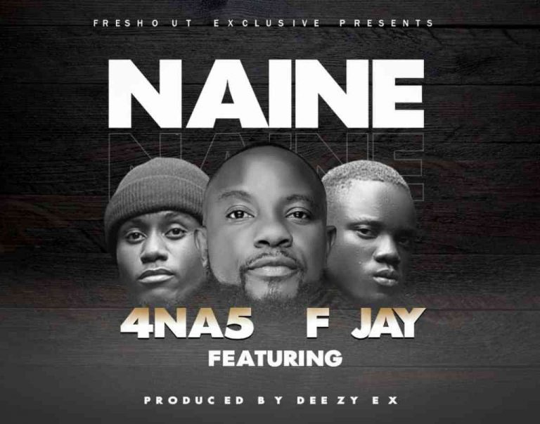 4 Na 5 ft F Jay – Naine | Download Mp3