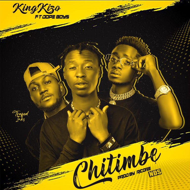 King Kizo Ft. Dope Boys – Chitimbe