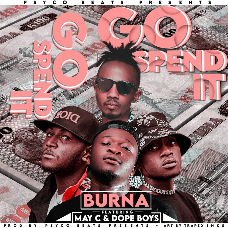 Burna Ft May C & Dope Boys – Go Spend It | Download Mp3