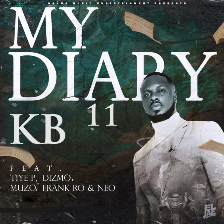 KB Ft Tiye P, Dizmo, Muzo Aka Alphonso, Frank Ro & Neo – My Diary 11 | Download Mp3