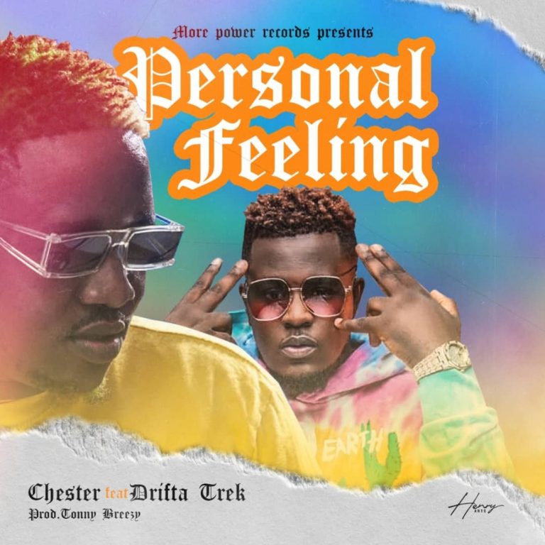 Chester Ft Drifta Trek – Personal Feeling | Download Mp3