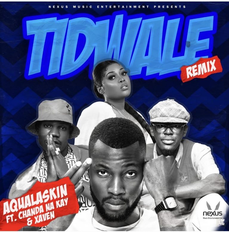 Aqualaskin Ft Chanda Na Kay & Xaven – Tidwale (Remix)