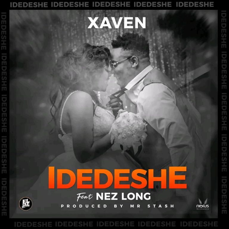 Xaven Ft Nez Long – Idedeshe | Download Mp3