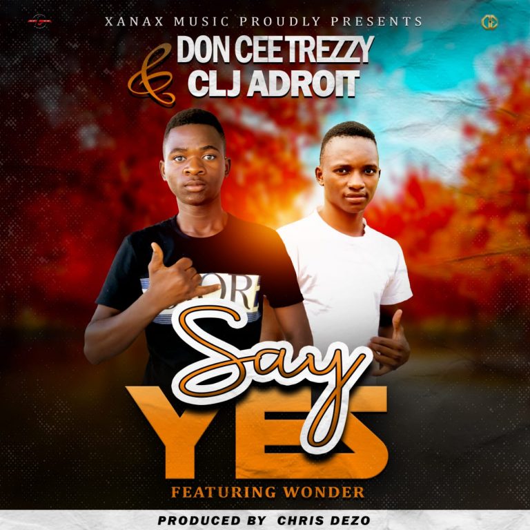 Don Cee Trezzy & CLJ Androit Ft Wonder – Say Yes