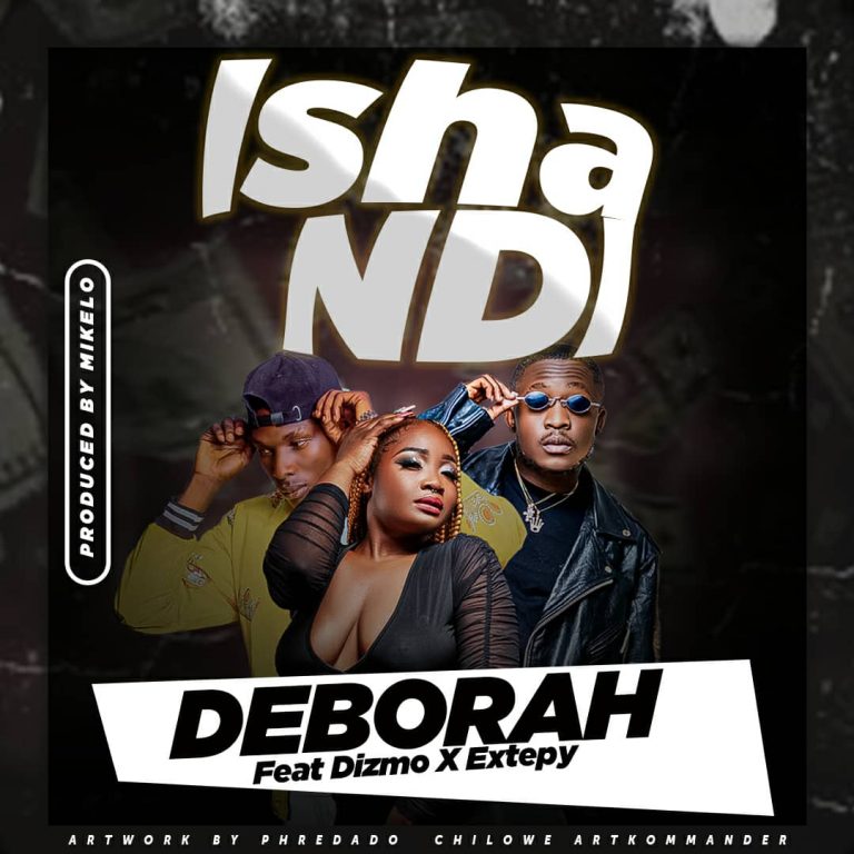 Deborah Ft Dizmo & Extepy – Ishandi