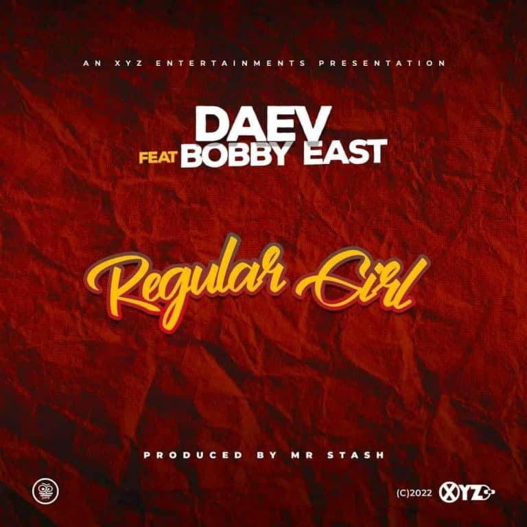Daev Ft Bobby East – Regular Girl