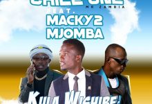 Chile One Mr Zambia ft. Macky2 & Mjomba – Kula Wishibe