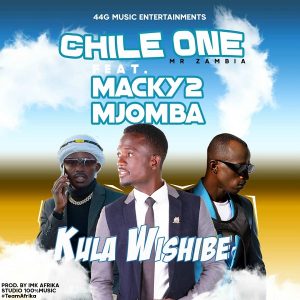 Chile One Mr Zambia ft. Macky2 & Mjomba – Kula Wishibe