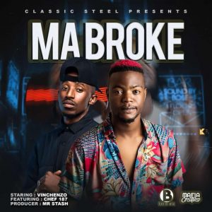 Vinchenzo Ft Chef 187 - Ma Broke