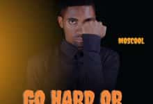Moscool - Go Hard Or Go Home
