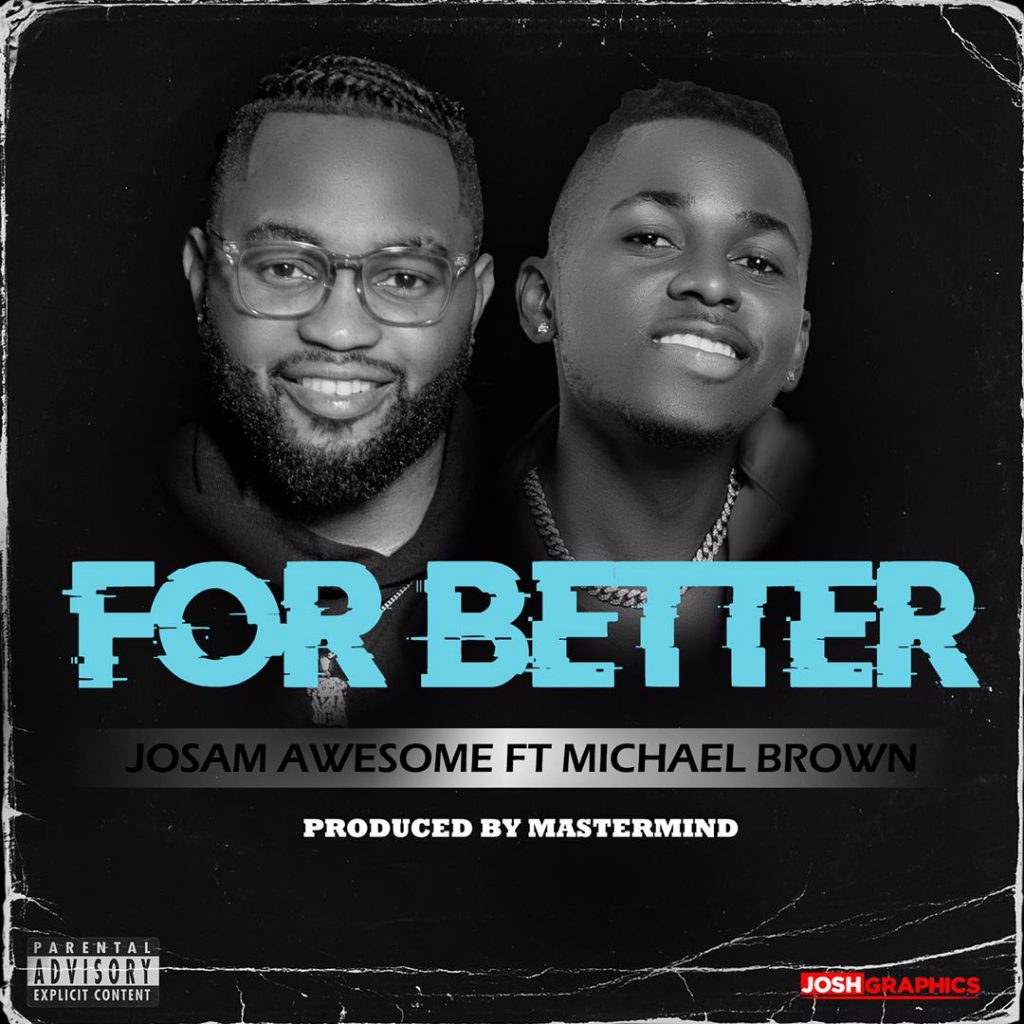 Josam Awesome Ft Michael Brown - For Better Download Mp3