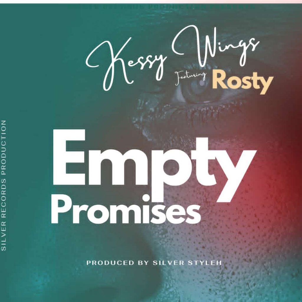 Kessy Wings Ft Rosty - Empty Promises