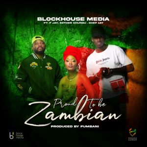 F Jay Ft. Esther Chungu & Chef 187 – Proud to Be Zambian