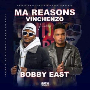 Vinchenzo Ft Bobby East - Ma Reasons