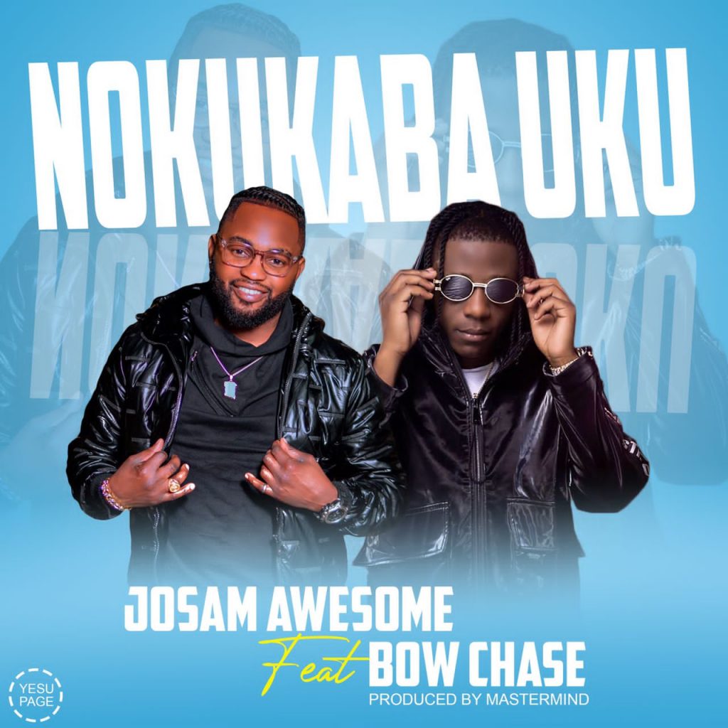 Josam Awesome Ft Bow Chase - Nokukaba Uku