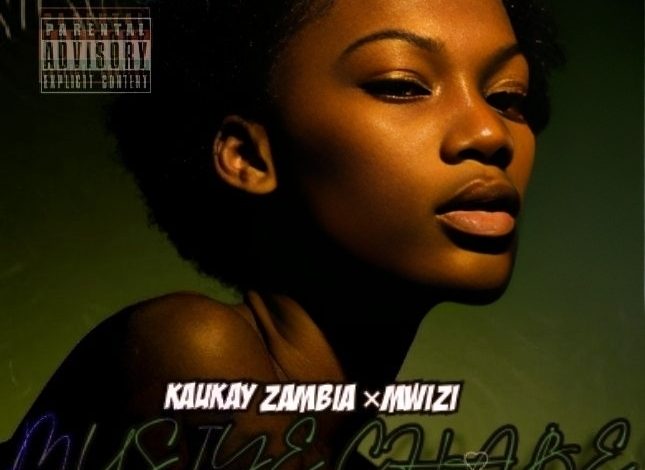 Kaukay Zambia X Mwizi - Musiye Chabe