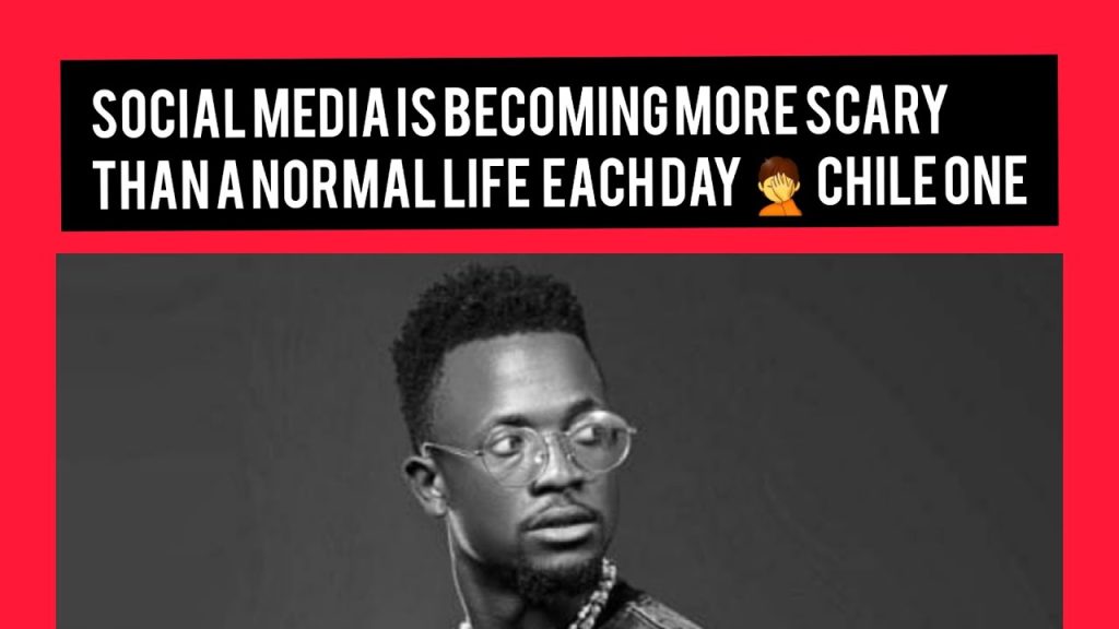 Chile One says “Social Media is becoming more scary than a normal life each day