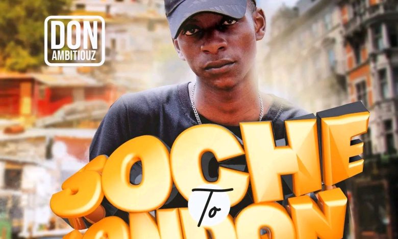 Don Ambitiouz - Soche To London