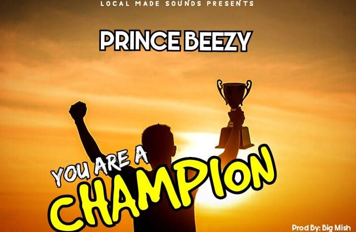 Prince Beezy - You Are A Champion