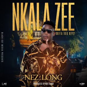 Nez Long - Nkala Zee (Drifta Trek Reply)