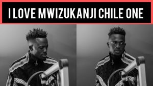I love Mwizukanji Chile One