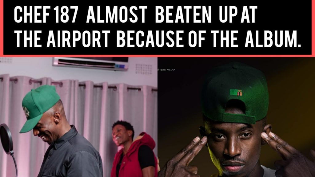 Chef 187 almost beaten up at the airport because of the album...broke nolunkumbwa