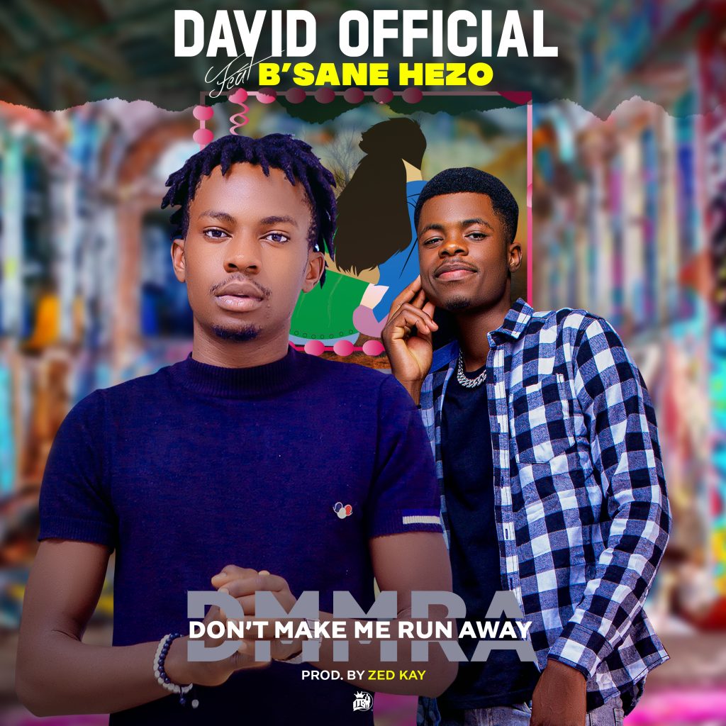 David Official Ft B' Sane Hezo - Don't Make Me Run Away Download Mp3