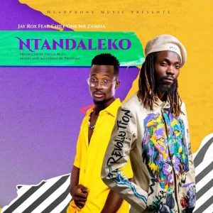 Jay Rox Ft Chile One - Ntandaleko Download Mp3