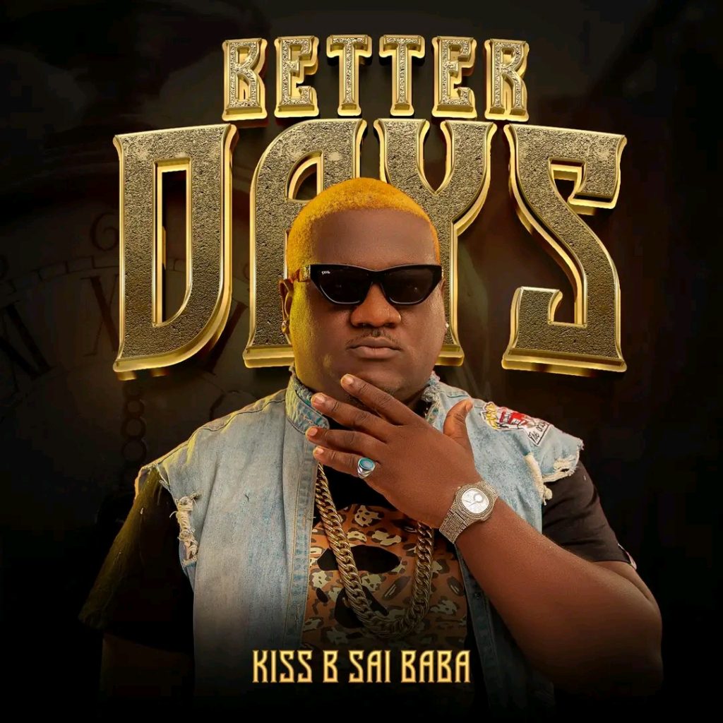 Kiss B Sai Baba – Better Days (Mixtape)