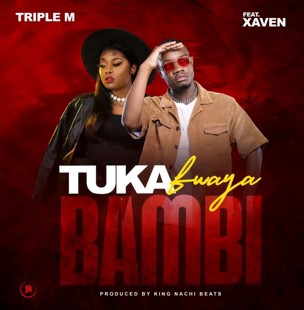 Triple M Ft Xaven - Tukafwaya Bambi Download Mp3