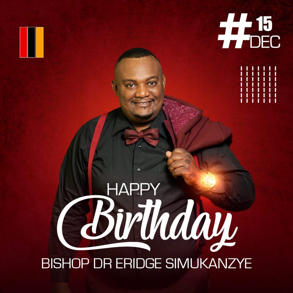 Happy Birthday To Bishop Dr Eridge Simukanye