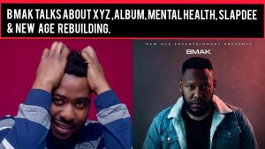 B Mak talks about xyz ,album, Mental health, slapdee & New Age Rebuilding.