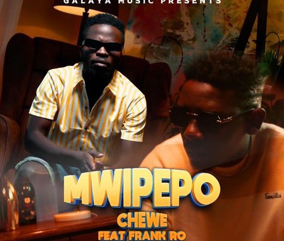 Chewe ft Frank Ro - Mwipepo Download Mp3