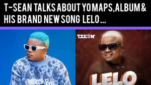 T Sean talks about Yo Maps, the album coming titled Good morning & his brand new song Lelo