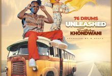 76 Drums Ft Khondwani - Unleash Download Mp3