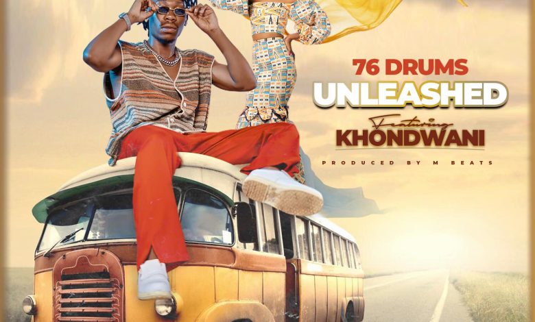 76 Drums Ft Khondwani - Unleash Download Mp3