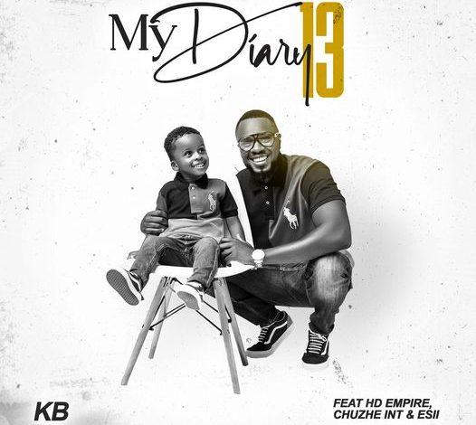 KB Ft HD Empire x Chuzhe Int x Esii – My Diary 13 Mp3 Download
