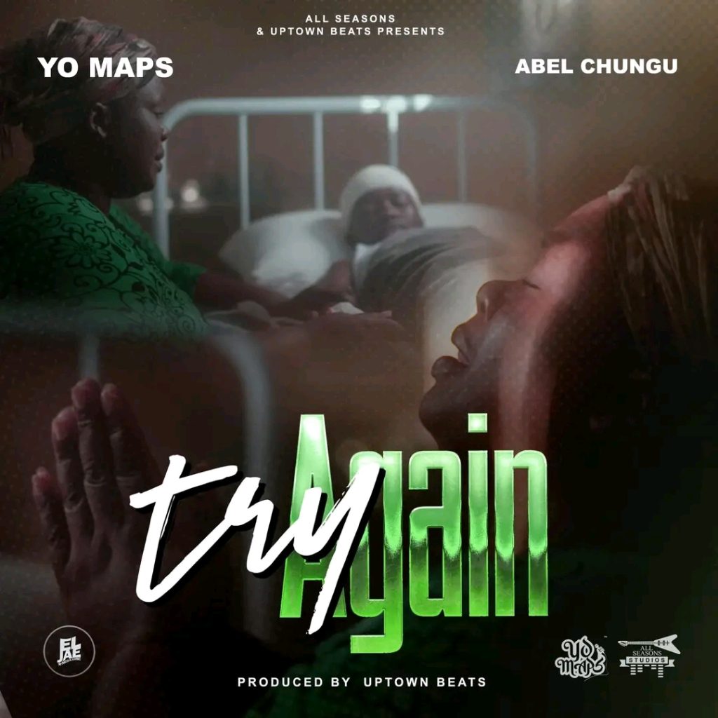 Yo Maps Ft Abel Chungu - Try Again