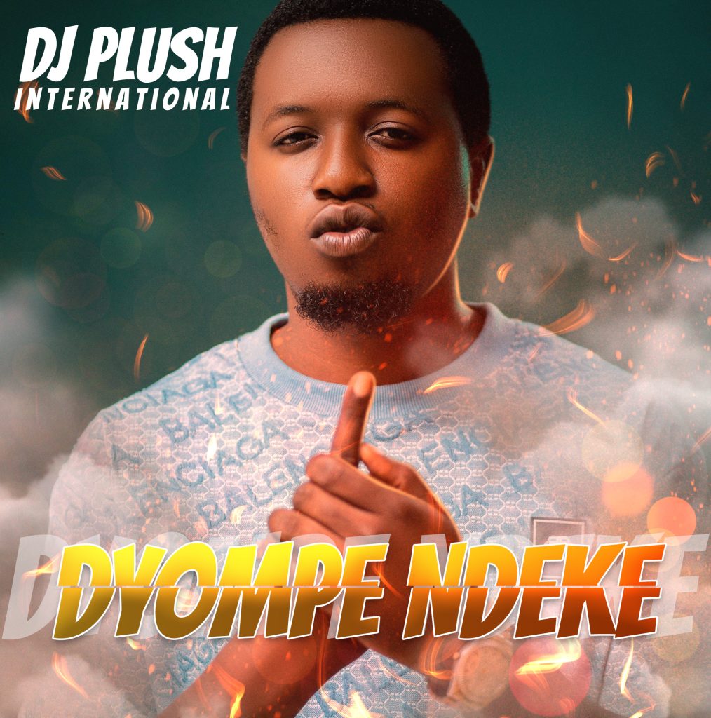 DJ Plush International - Dyompe Ndeke